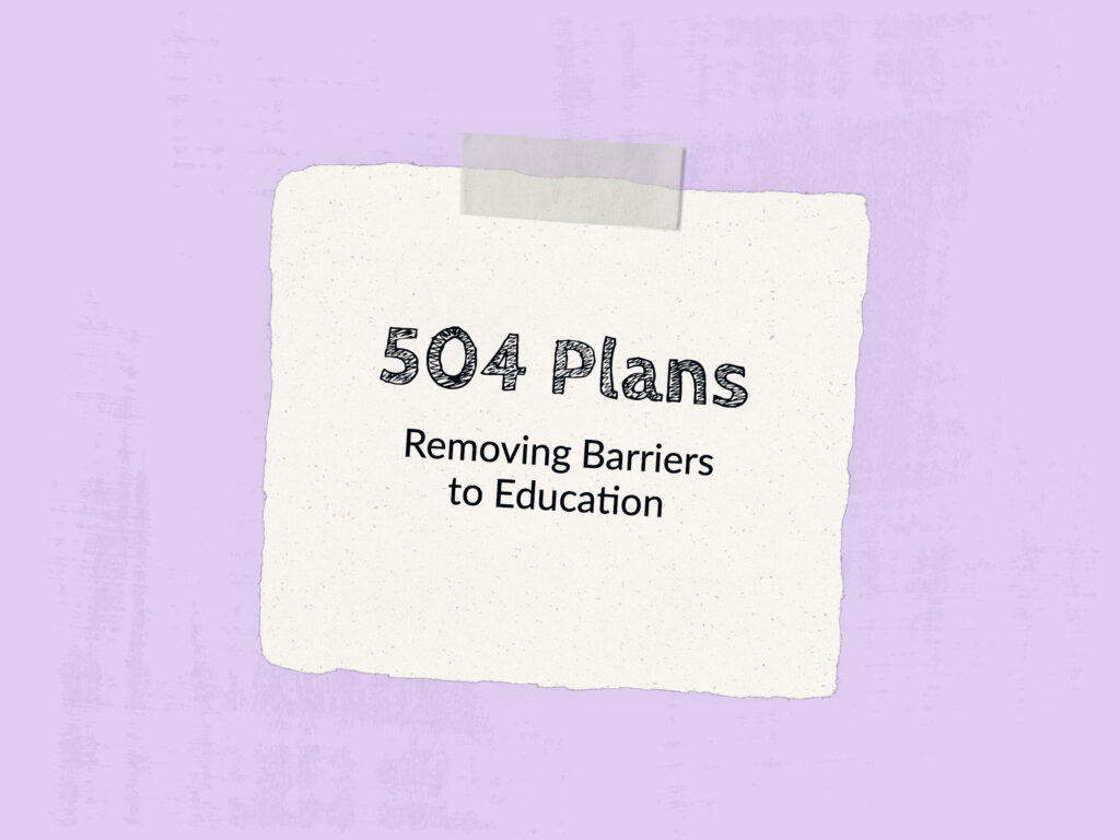 504 Plans: Removing Barriers to Education